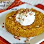 Baked Pumpkin Spice Oatmeal with Cream Cheese and Pecans 1
