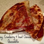 Turkey Cranberry Goat Cheese Quesadilla 4