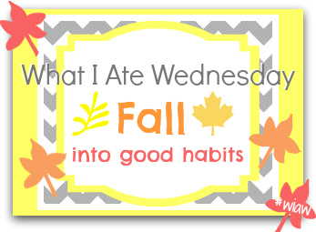 What I Ate Wednesday #60wiaw fall into good habits button