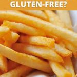 Are french fries gluten free