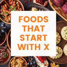 Foods that start with x